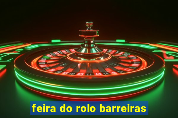 feira do rolo barreiras